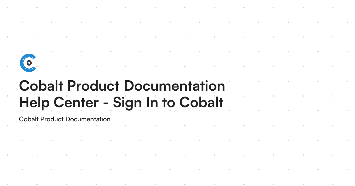 Cobolt Sign Cobalt Product Documentation Help Center - Sign In to Cobalt